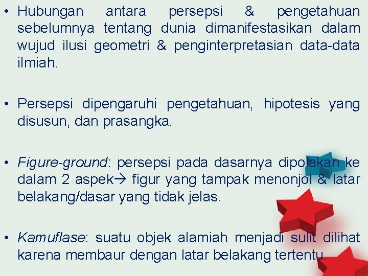  • Hubungan antara persepsi & pengetahuan sebelumnya tentang dunia dimanifestasikan dalam wujud ilusi