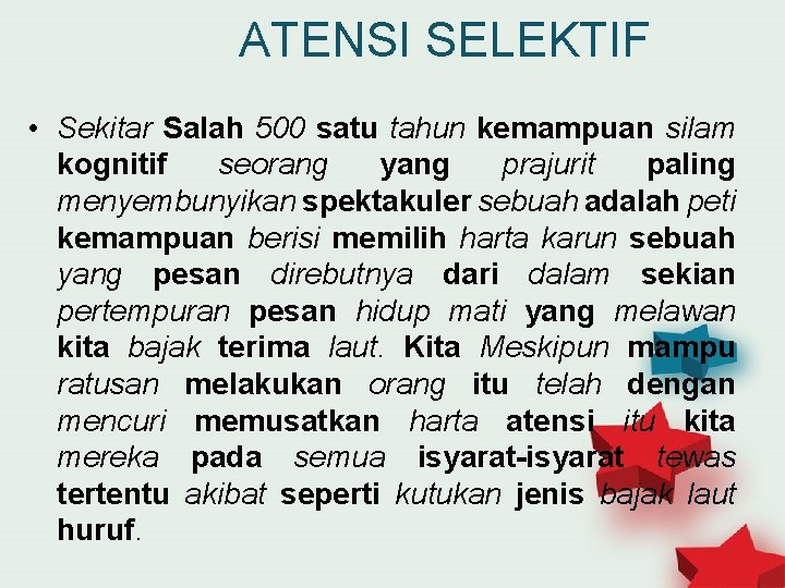 ATENSI SELEKTIF • Sekitar Salah 500 satu tahun kemampuan silam kognitif seorang yang prajurit