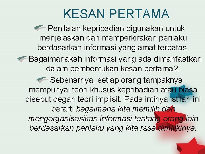 KESAN PERTAMA Penilaian kepribadian digunakan untuk menjelaskan dan memperkirakan perilaku berdasarkan informasi yang amat