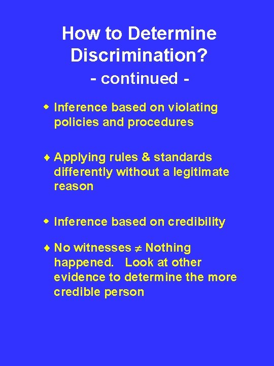 How to Determine Discrimination? - continued w Inference based on violating policies and procedures