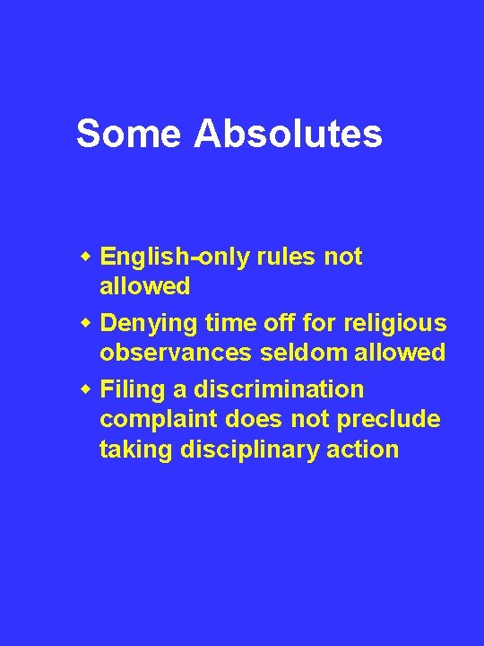 Some Absolutes w English-only rules not allowed w Denying time off for religious observances