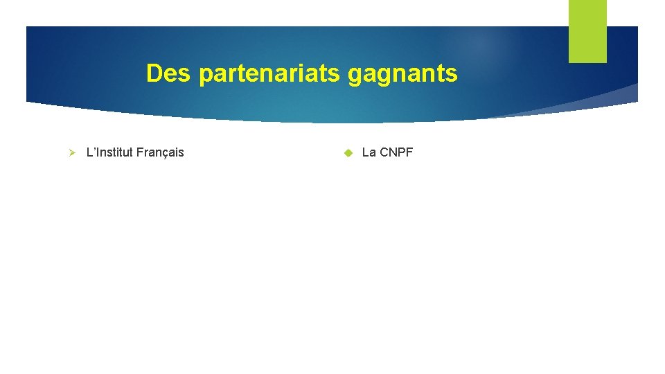 Des partenariats gagnants Ø L’Institut Français La CNPF 