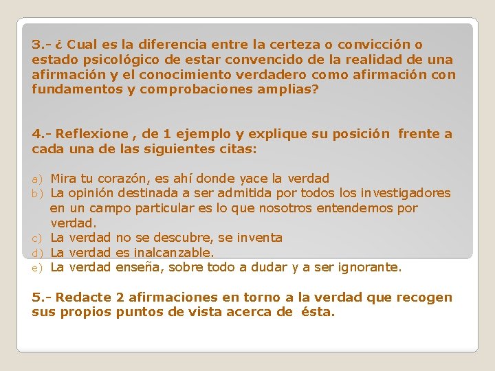 3. - ¿ Cual es la diferencia entre la certeza o convicción o estado