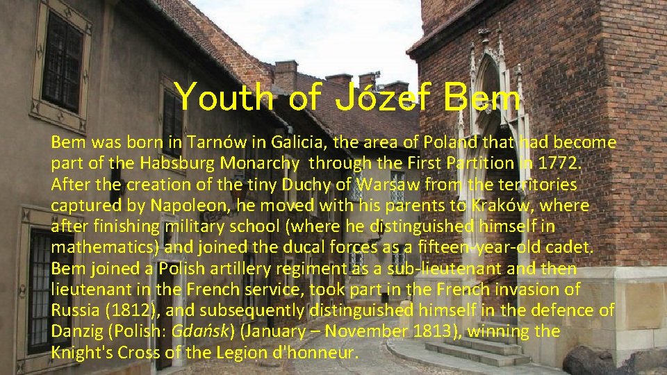 Youth of Józef Bem was born in Tarnów in Galicia, the area of Poland