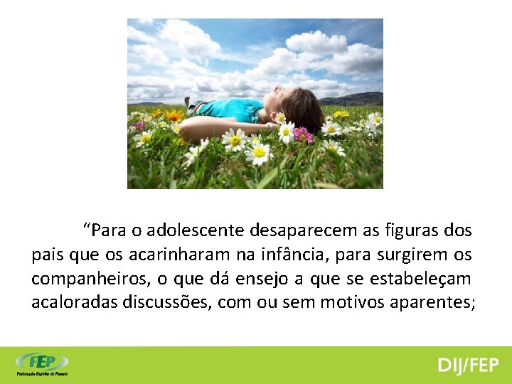 “Para o adolescente desaparecem as figuras dos pais que os acarinharam na infância, para