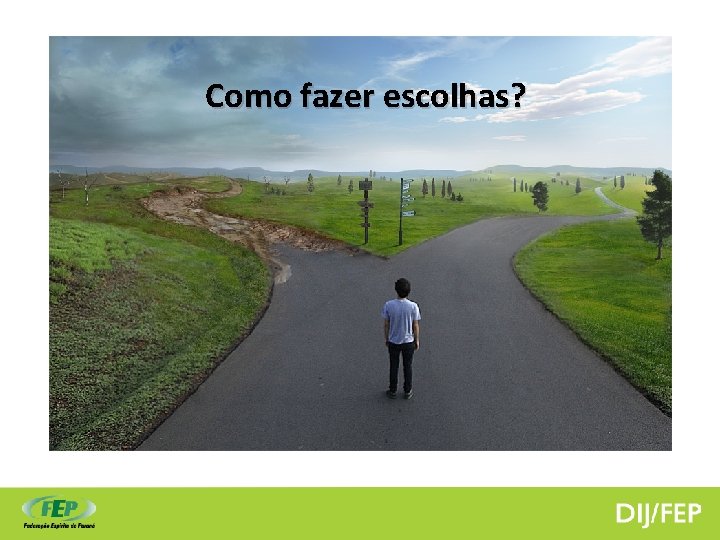 Como fazer escolhas? 