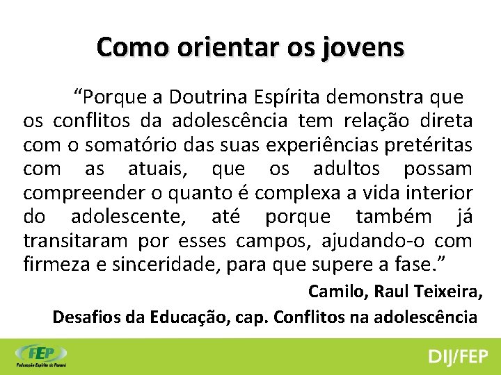 Como orientar os jovens “Porque a Doutrina Espírita demonstra que os conflitos da adolescência