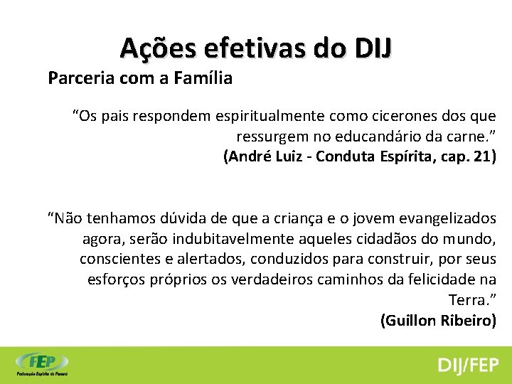 Ações efetivas do DIJ Parceria com a Família “Os pais respondem espiritualmente como cicerones