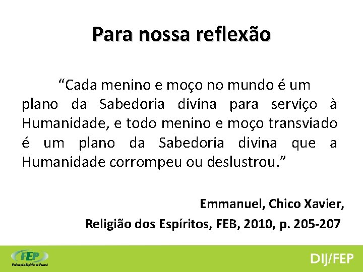 Para nossa reflexão “Cada menino e moço no mundo é um plano da Sabedoria