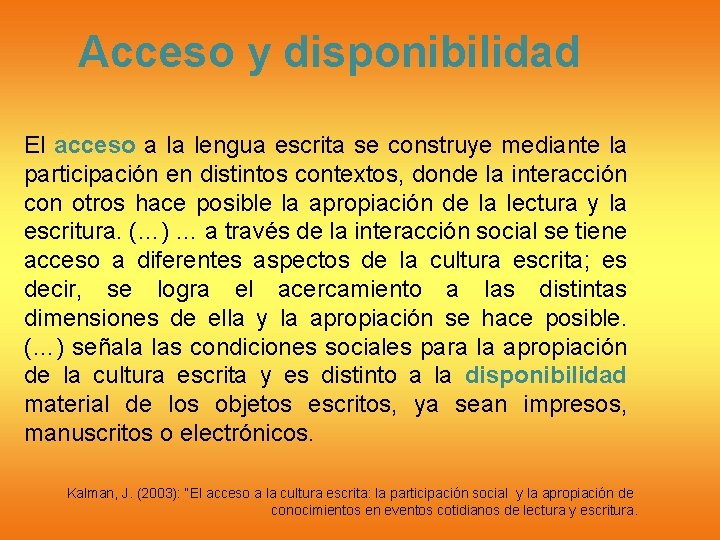 Acceso y disponibilidad El acceso a la lengua escrita se construye mediante la participación