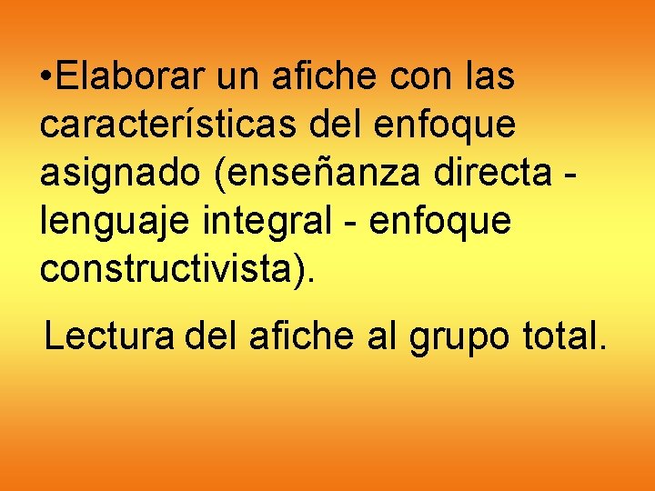  • Elaborar un afiche con las características del enfoque asignado (enseñanza directa -