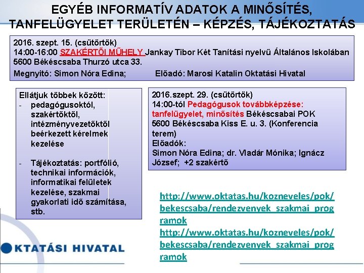 EGYÉB INFORMATÍV ADATOK A MINŐSÍTÉS, TANFELÜGYELET TERÜLETÉN – KÉPZÉS, TÁJÉKOZTATÁS 2016. szept. 15. (csütörtök)