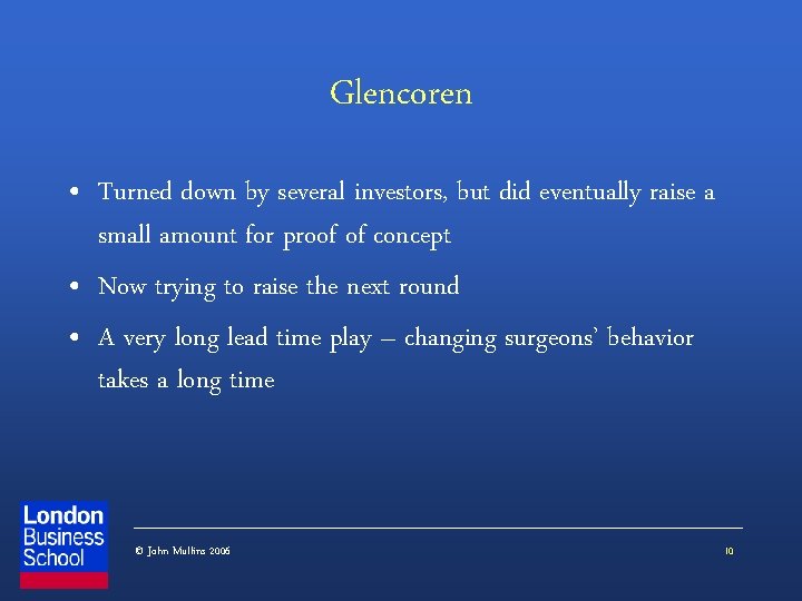 Glencoren • Turned down by several investors, but did eventually raise a small amount