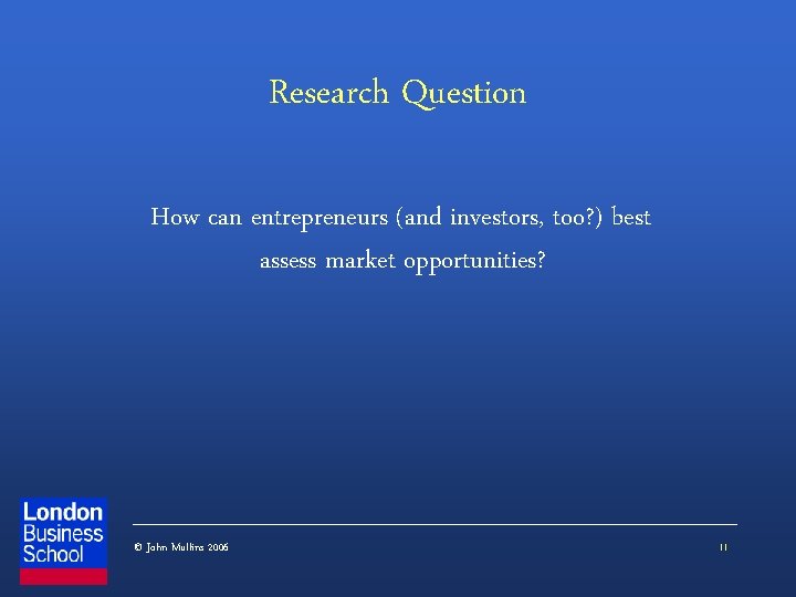 Research Question How can entrepreneurs (and investors, too? ) best assess market opportunities? ©