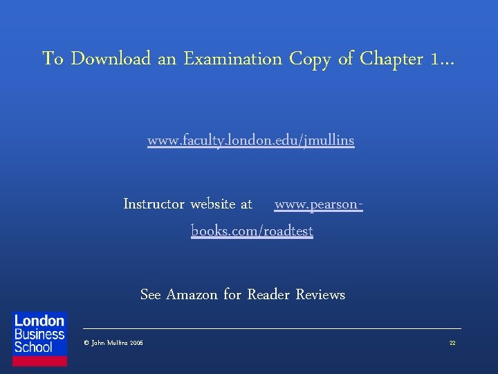 To Download an Examination Copy of Chapter 1… www. faculty. london. edu/jmullins Instructor website
