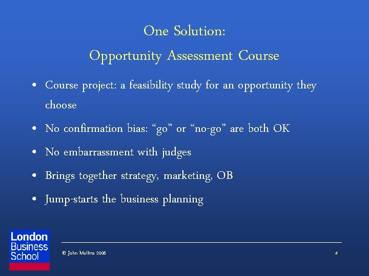 One Solution: Opportunity Assessment Course • Course project: a feasibility study for an opportunity