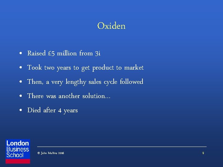 Oxiden • • • Raised £ 5 million from 3 i Took two years