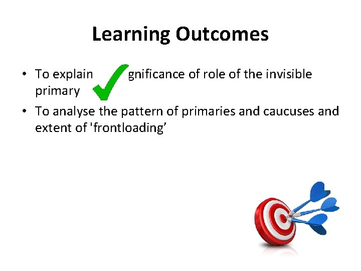 Learning Outcomes • To explain the significance of role of the invisible primary •