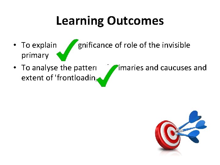 Learning Outcomes • To explain the significance of role of the invisible primary •