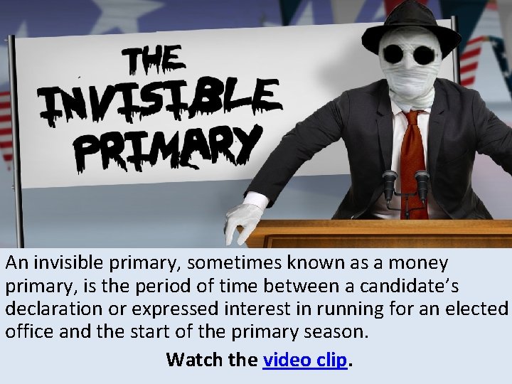 An invisible primary, sometimes known as a money primary, is the period of time