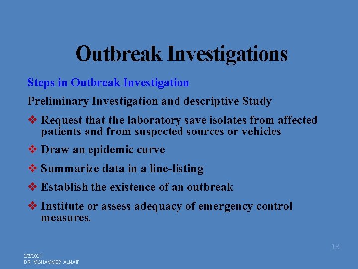 Outbreak Investigations Steps in Outbreak Investigation Preliminary Investigation and descriptive Study v Request that