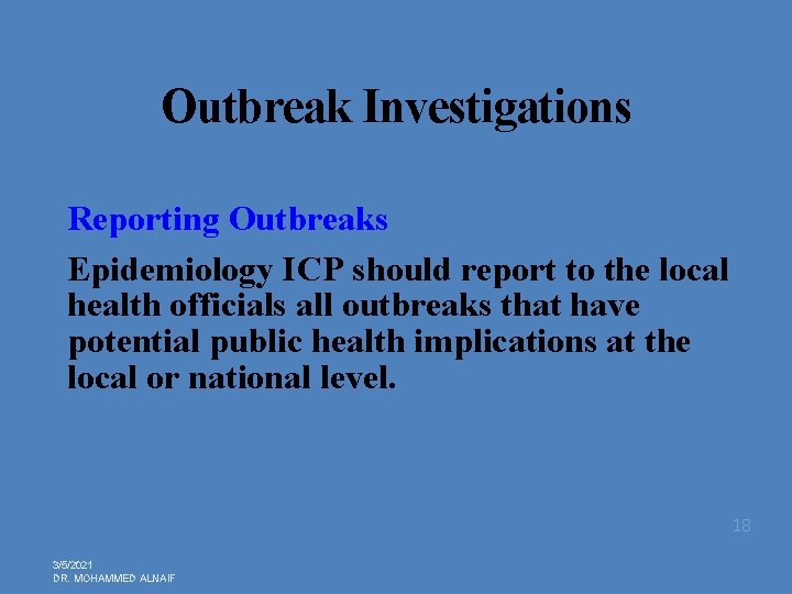 Outbreak Investigations Reporting Outbreaks Epidemiology ICP should report to the local health officials all