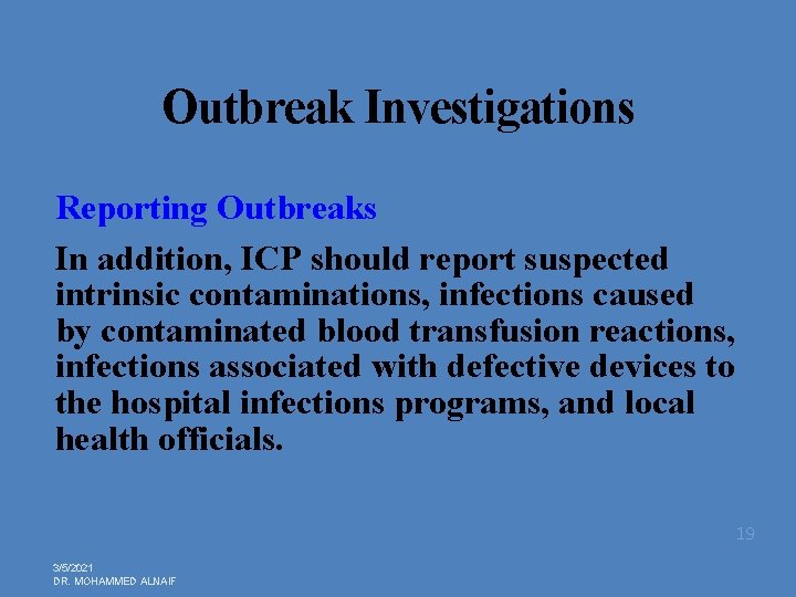 Outbreak Investigations Reporting Outbreaks In addition, ICP should report suspected intrinsic contaminations, infections caused