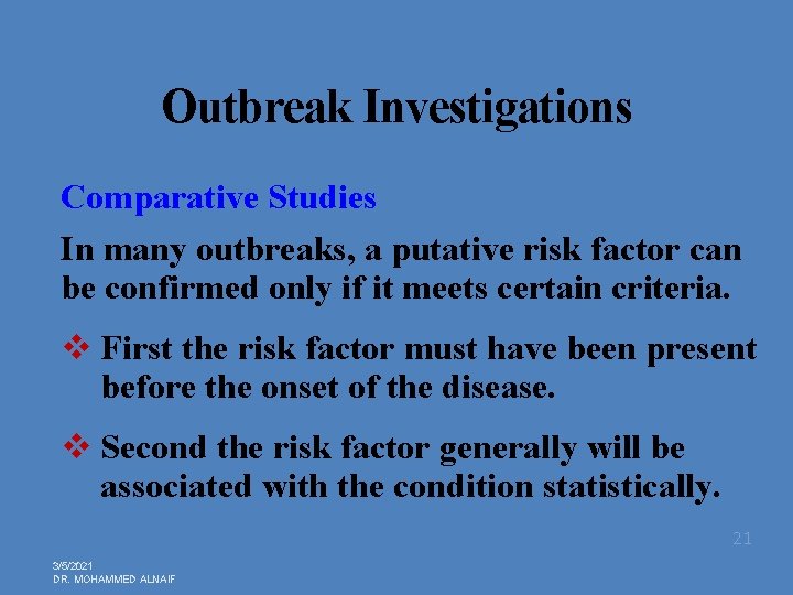 Outbreak Investigations Comparative Studies In many outbreaks, a putative risk factor can be confirmed