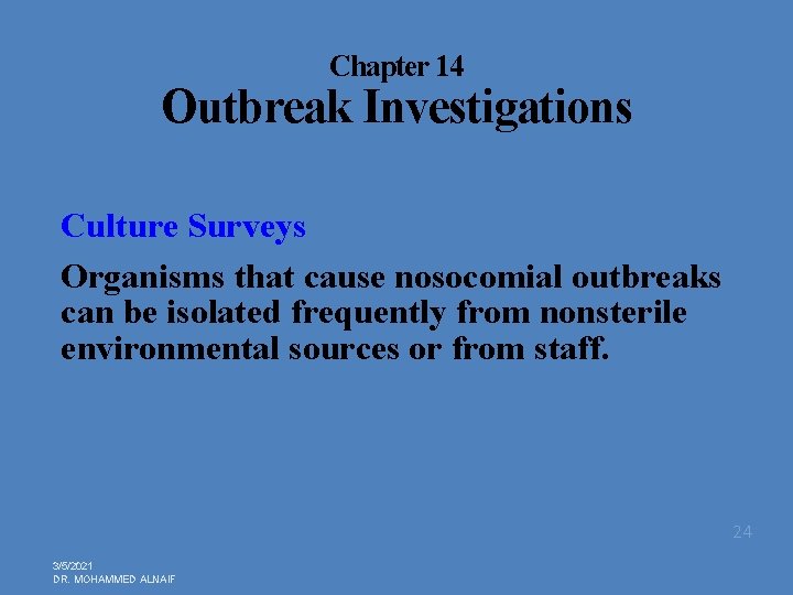 Chapter 14 Outbreak Investigations Culture Surveys Organisms that cause nosocomial outbreaks can be isolated