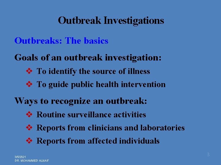 Outbreak Investigations Outbreaks: The basics Goals of an outbreak investigation: v To identify the