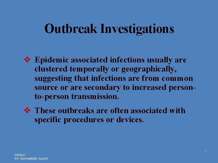 Outbreak Investigations v Epidemic associated infections usually are clustered temporally or geographically, suggesting that