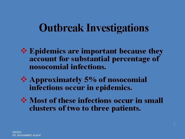 Outbreak Investigations v Epidemics are important because they account for substantial percentage of nosocomial