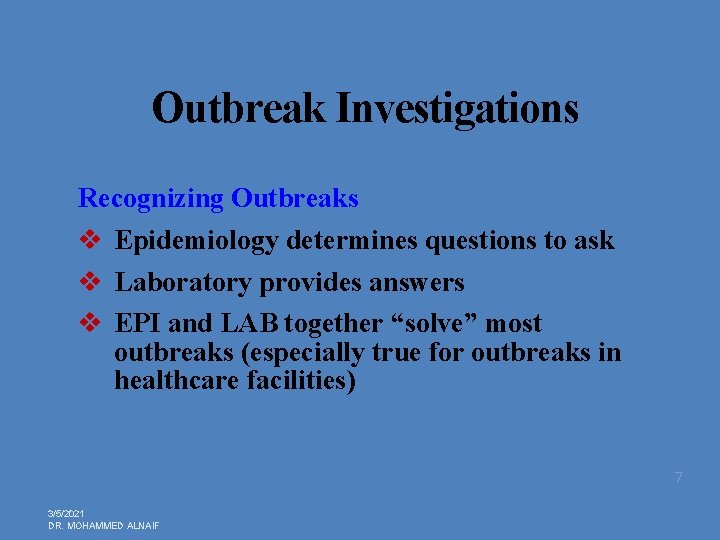 Outbreak Investigations Recognizing Outbreaks v Epidemiology determines questions to ask v Laboratory provides answers