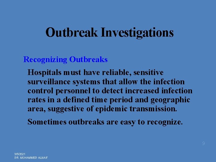 Outbreak Investigations Recognizing Outbreaks Hospitals must have reliable, sensitive surveillance systems that allow the