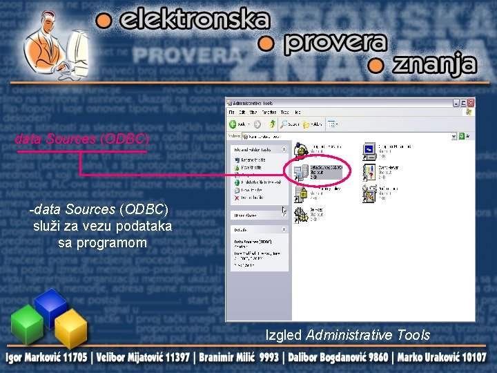 data Sources (ODBC) -data Sources (ODBC) služi za vezu podataka sa programom Izgled Administrative