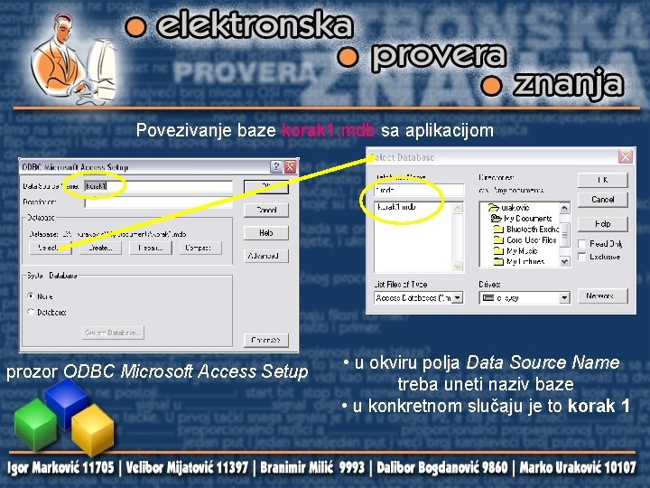 Povezivanje baze korak 1. mdb sa aplikacijom prozor ODBC Microsoft Access Setup • u