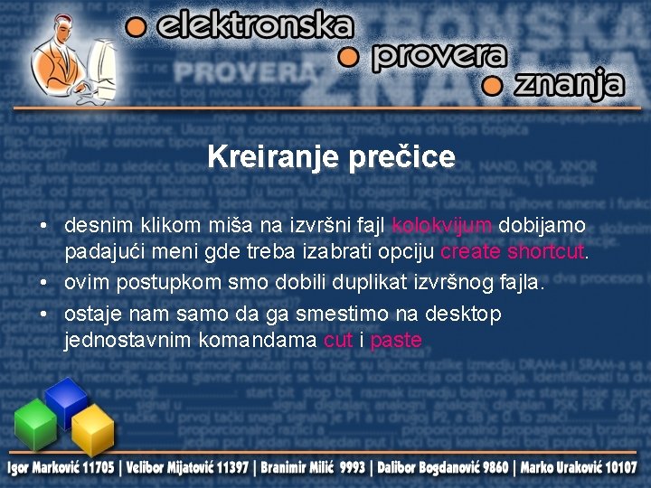 Kreiranje prečice • desnim klikom miša na izvršni fajl kolokvijum dobijamo padajući meni gde