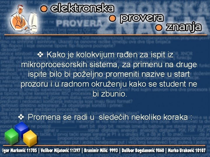 v Kako je kolokvijum rađen za ispit iz mikroprocesorskih sistema, za primenu na druge