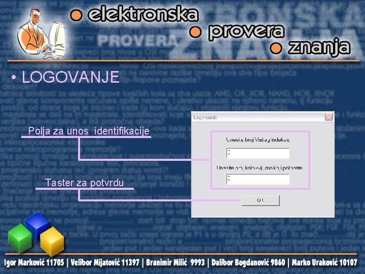  • LOGOVANJE Polja za unos identifikacije Taster za potvrdu 