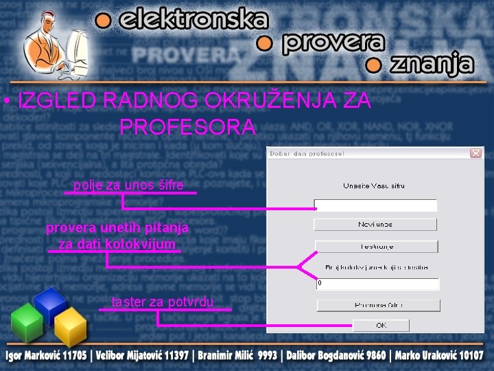  • IZGLED RADNOG OKRUŽENJA ZA PROFESORA polje za unos šifre provera unetih pitanja