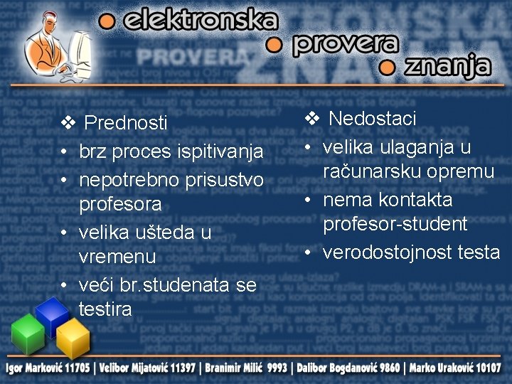 v Prednosti • brz proces ispitivanja • nepotrebno prisustvo profesora • velika ušteda u