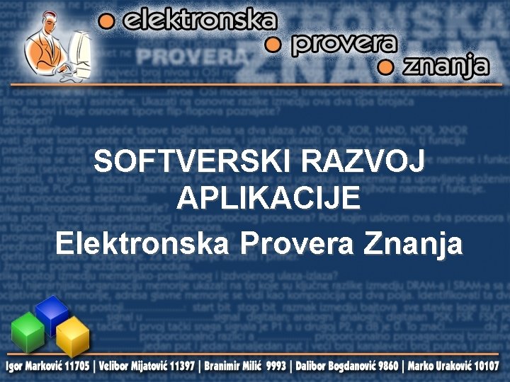 SOFTVERSKI RAZVOJ APLIKACIJE Elektronska Provera Znanja 