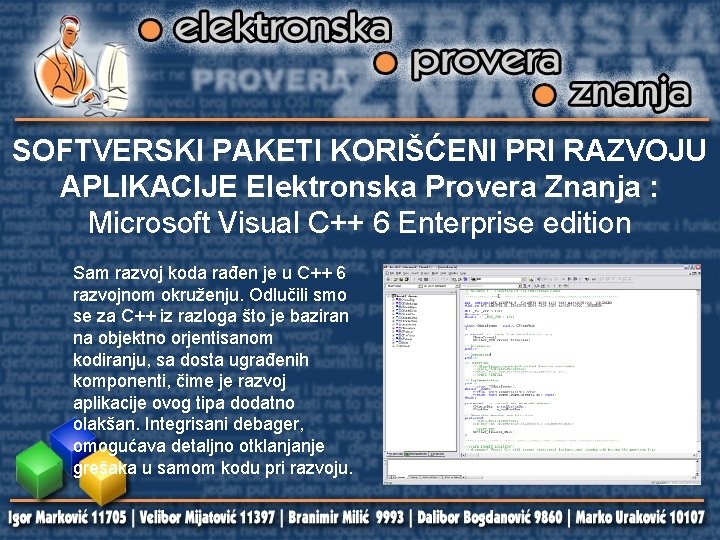 SOFTVERSKI PAKETI KORIŠĆENI PRI RAZVOJU APLIKACIJE Elektronska Provera Znanja : Microsoft Visual C++ 6