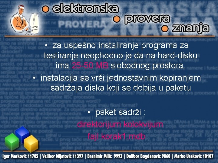  • za uspešno instaliranje programa za testiranje neophodno je da na hard-disku ima