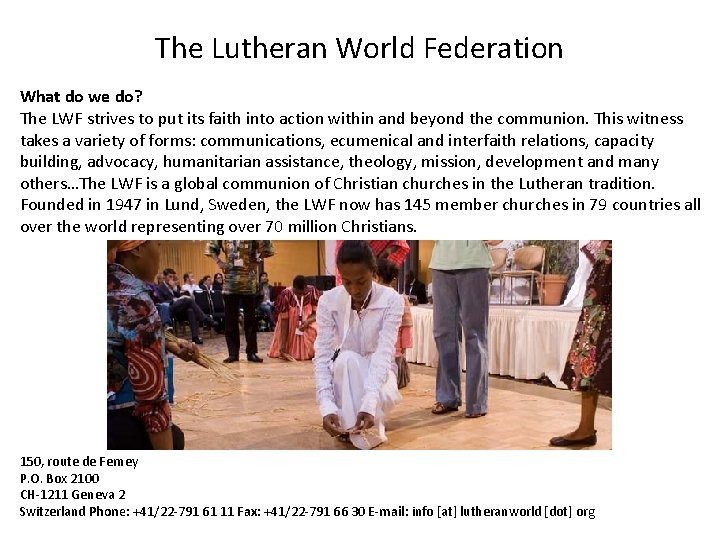 The Lutheran World Federation What do we do? The LWF strives to put its
