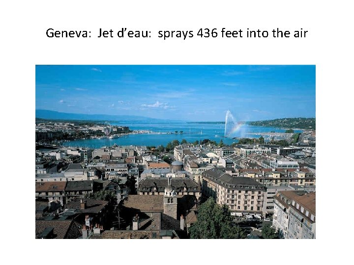 Geneva: Jet d’eau: sprays 436 feet into the air 