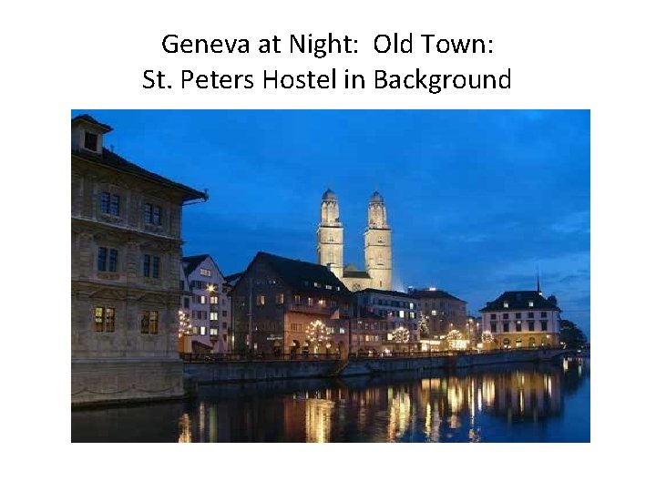 Geneva at Night: Old Town: St. Peters Hostel in Background 