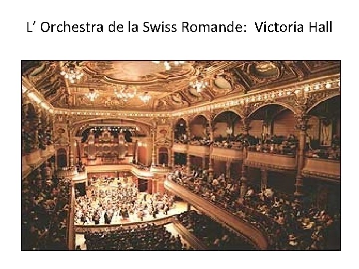 L’ Orchestra de la Swiss Romande: Victoria Hall 