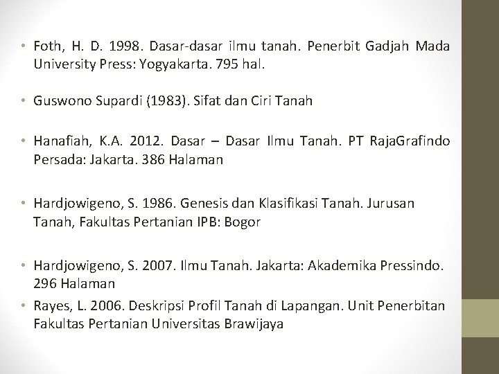  • Foth, H. D. 1998. Dasar-dasar ilmu tanah. Penerbit Gadjah Mada University Press: