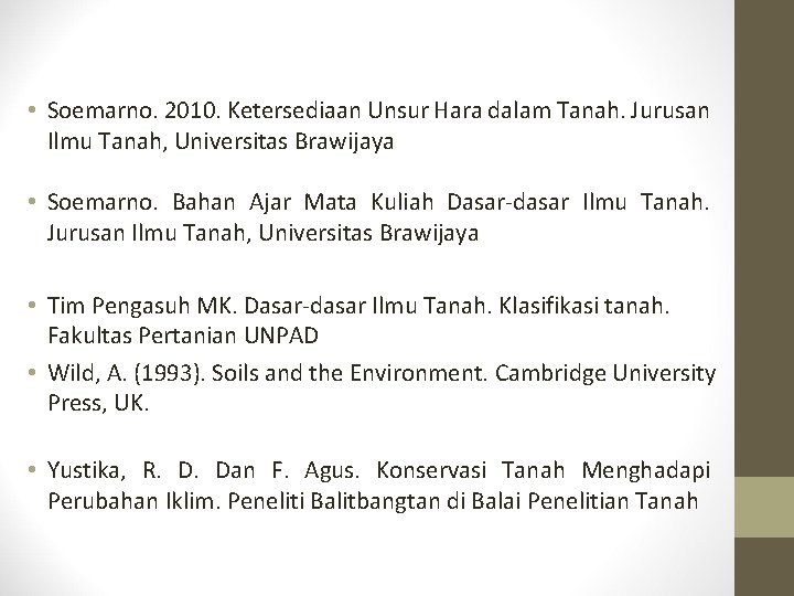  • Soemarno. 2010. Ketersediaan Unsur Hara dalam Tanah. Jurusan Ilmu Tanah, Universitas Brawijaya
